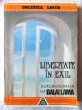 &quot;LIBERTATE IN EXIL. Autobiografia lui Dalai Lama al Tibetului&quot;, 1994, Alta editura