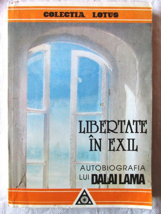 &quot;LIBERTATE IN EXIL. Autobiografia lui Dalai Lama al Tibetului&quot;, 1994