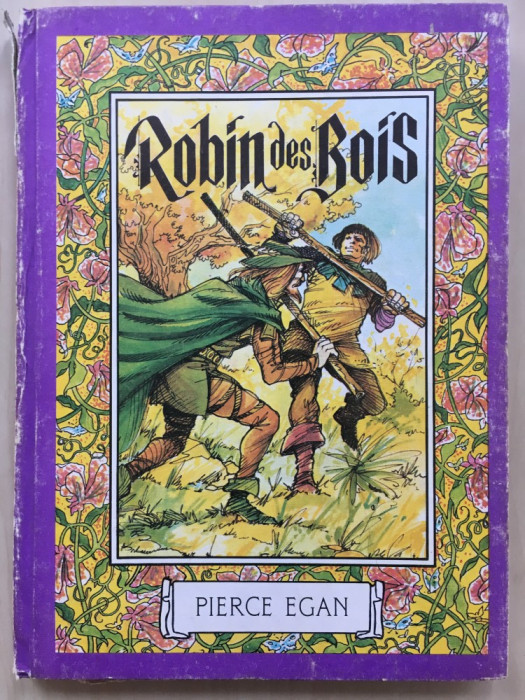 ROBIN DES BOIS - Pierce Egan (ed. Ion Creanga - Robin Hood in limba franceza)