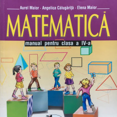 MATEMATICA MANUAL PENTRU CLASA A IV-A - A. Maior, A. Calugarita