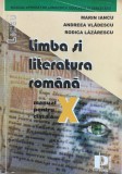 LIMBA SI LITERATURA ROMANA MANUAL PENTRU CLASA A X-A - Marin Iancu, A. Vladescu, Clasa 10, Limba Romana