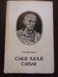CAIUS IULIUS CAESAR - Vladimir Hanga - Editura Tineretului, 1967, 261 p., Alta editura