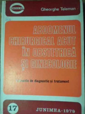 Abdomenul Chirurgical Acut In Obstetrica Si Ginecologie - Gh. Teleman ,387053 foto