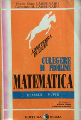 CULEGERE DE PROBLEME MATEMATICA CLASELE V-VIII ADMITERE LICEU - Carbunaru foto