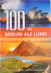 100 DE MINUNI ALE LUMII, CELE MAI MARI COMORI ALE CIVILIZATIEI SI ALE NATURII DE PE CELE CINCI CONTINENTE, 2009 foto