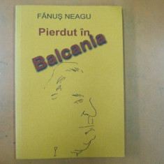 Pierdut in Balcania Fanus Neagu contine facsimil manuscris Bucuresti 2002 029