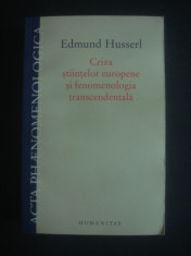 EDMUND HUSSERL - CRIZA STIINTELOR EUROPENE SI FENOMENOLOGIA TRANSCEDENTALA foto