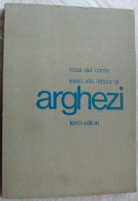ROSA DEL CONTE INVITO ALLA LETTURA DI TUDOR ARGHEZI (LERICI EDITORI/ROMA 1968) foto
