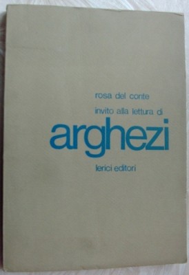 ROSA DEL CONTE INVITO ALLA LETTURA DI TUDOR ARGHEZI (LERICI EDITORI/ROMA 1968) foto