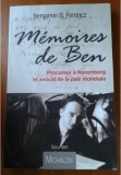 Benjamin B. Ferencz MEMOIRES DE BEN procureur a Nurembert et avocat de la paix