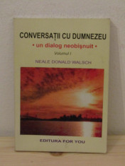 NEALE DONALD WALSCH - CONVERSATII CU DUMNEZEU UN DIALOG NEOBISNUIT VOLUMUL 1 foto