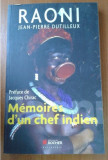 Raoni/ J.-P. Dutilleux MEMOIRES D&#039;UN CHEF INDIEN