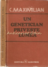 Un Genetician Priveste Lumea - C. Maximilian foto