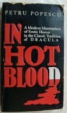 Cumpara ieftin PETRU POPESCU - IN HOT BLOOD (ed. princeps, MEDALLION BOOKS / LOS ANGELES, 1986)