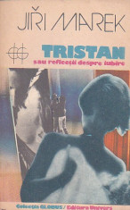 JIRI MAREK - TRISTAN SAU REFLECTII DESPRE IUBIRE ( GL ) foto