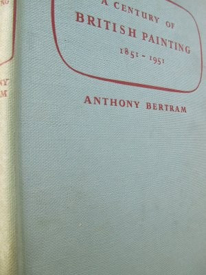 A century of british painting 1851 - 1951 -Anthony Bertram foto