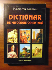 Dictionar de mitologie orientala - Florentin Popescu (2005) foto
