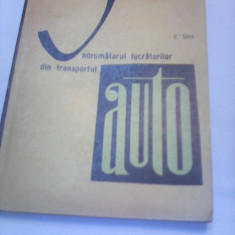 INDRUMATORUL LUCRATORILOR DIN TRANSPORTUL AUTO -P.SAVA EDITURA TEHNICA 1966