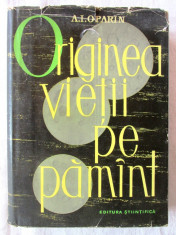 &amp;quot;ORIGINEA VIETII PE PAMINT (PAMANT)&amp;quot;, A. I. Oparin, 1960. Tiraj 4160 exemplare foto