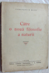 CONSTANTIN MICU (STAVILA) - CATRE O NOUA FILOSOFIE A NATURII (ed. princeps 1946) foto