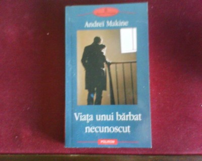 Andrei Makine Viata unui barbat necunoscut foto