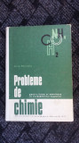 PROBLEME DE CHIMIE - ACHIM MARINESCU. STARE FOARTE BUNA .