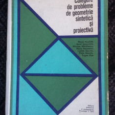 CULEGERE DE PROBLEME DE GEOMETRIE SINTETICA SI PROIECTIVA ,Maria Huschitt