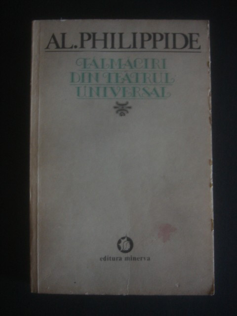 AL. PHILIPPIDE - TALMACIRI DIN TEATRUL UNIVERSAL