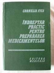 INDREPTAR PRACTIC PENTRU PREPARAREA MEDICAMENTELOR, Cornelia Fica, 1983 foto