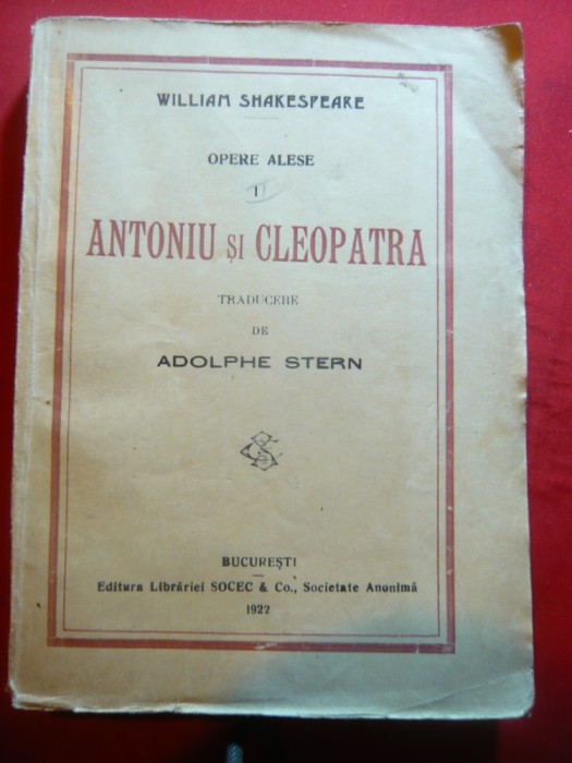 W.Shakespeare - Antoniu si Cleopatra 1922 Ed.Librariei Socec ,trad.A.Stern 255 pag