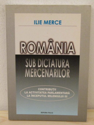 Romania sub dictatura mercenarilor-ILIE MERCE foto