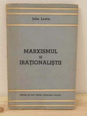 Marxismul si irationalistii-John Lewis foto