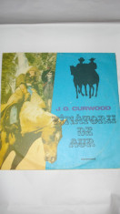 Disc vinil -Vanatorii de aur - J.O.Curwood foto