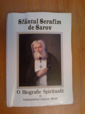 k0c Sfantul Serafim de Sarov - O Biografie Spirituala - Arhim. Lazarus Moore foto