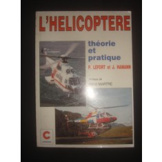 PIERRE LEFORT, JACQUES HAMANN - ELICOPTERUL, TEORIE SI PRACTICA (1999, franceza)