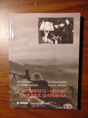 Antonescu - Hitler, Caucazul si Crimeea - J. Rotaru, V. Zodian (1998) foto