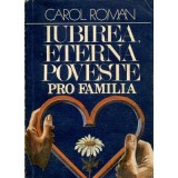 Carol Roman - Iubirea, eterna poveste. Pro familia