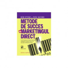 Bob Stone, Ron Jacobs - Metode de succes în marketingul direct