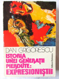 &quot;ISTORIA UNEI GENERATII PIERDUTE: EXPRESIONISTII&quot;, Dan Grigorescu, 1980, Eminescu