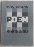 BARBU BERCEANU - POEM PE HARTIE DE ZIAR (VERSURI, 1963-1992)[dedicatie/autograf]