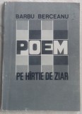 Cumpara ieftin BARBU BERCEANU - POEM PE HARTIE DE ZIAR (VERSURI, 1963-1992)[dedicatie/autograf]