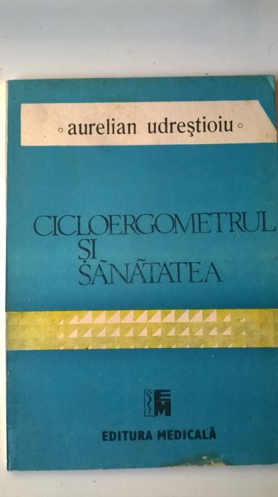 Cicloergometrul si sanatatea - Aurelian Udrestioiu (exped 5 lei/gratuit)(4+1) Cicloergometrul si sanatatea - Aurelian Udrestioiu (exped 5 lei/gratuit)(4+1)