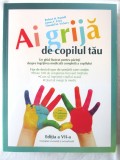 &quot;AI GRIJA DE COPILUL TAU&quot;, Ed. VII, R. Pantell si altii, 2009. Absolut noua, All