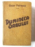 Carte veche: &quot;DUMINECA ORBULUI&quot;, Cezar Petrescu, 1934. Legata cu coperta origin, Alta editura