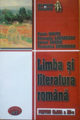 LIMBA SI LITERATURA ROMANA PENTRU CLASA A XII-A - Ionita, Lazarescu, Savoiu foto