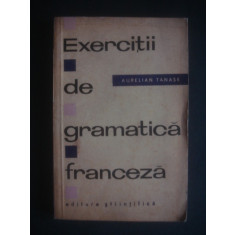 Aurelian Tanase - Exercitii de gramatica franceza