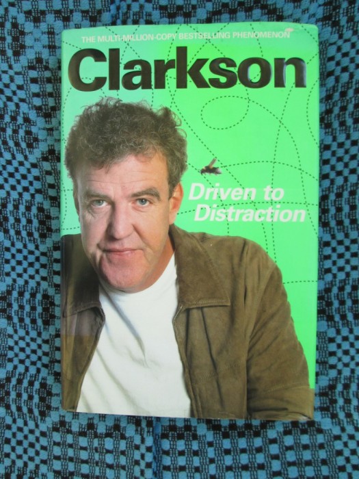 Jeremy CLARKSON - DRIVEN TO DISTRACTION (EDITIE DE LUX, CARTONATA, 2009 - NOUA!)