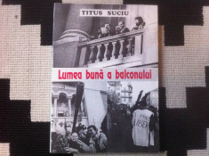 Titus Suciu lumea buna a balconului carte istorie revolutie 1989 helicon banat foto