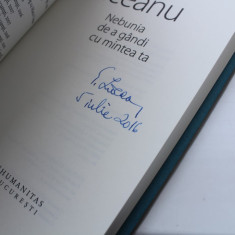 Gabriel Liiceanu - Nebunia de a gandi cu mintea ta - cu autograf - idee cadou