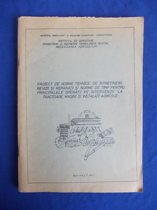 PROIECT NORME TEHNICE REVIZII SI REPARATII TRACTOARE SI MASINI AGRICOLE - 1982